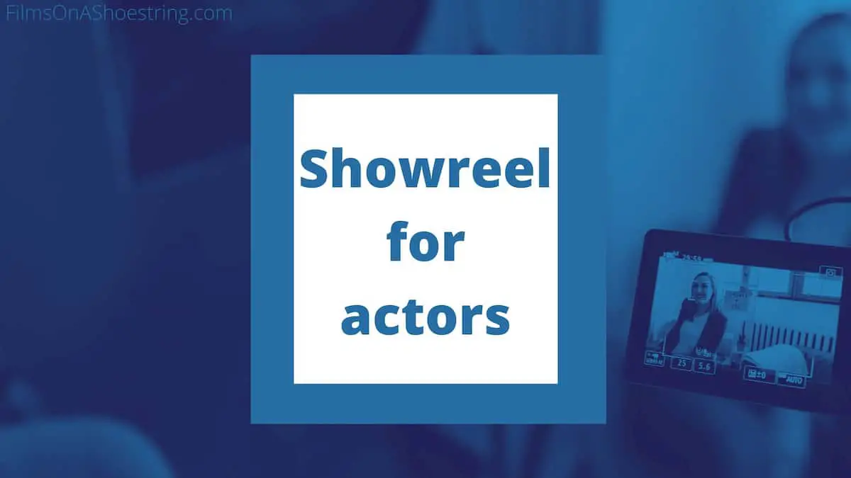 actors showreel hints and tips