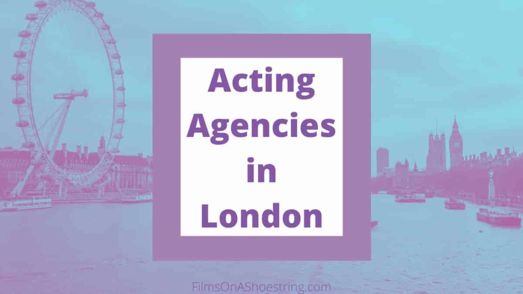 Acting Agencies In London - Films On A Shoestring