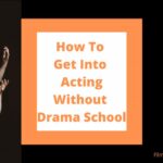 how to get into acting without drama school