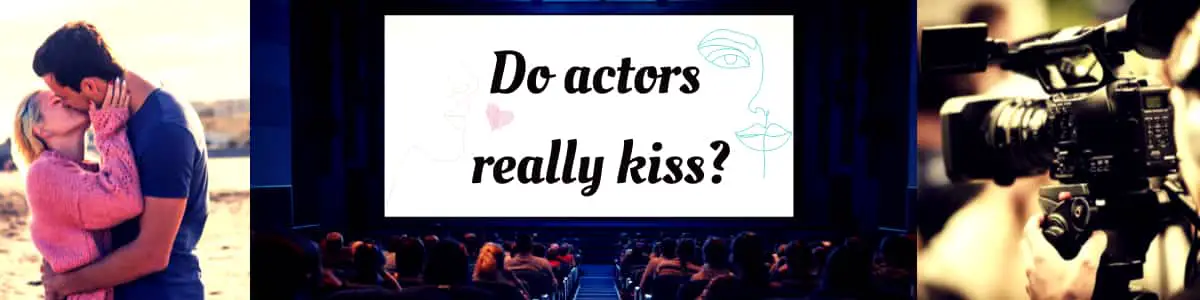 Do actors really kiss?
