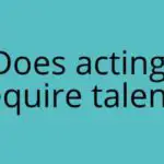 does acting require talent?