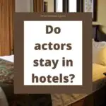 do actors stay in hotels?