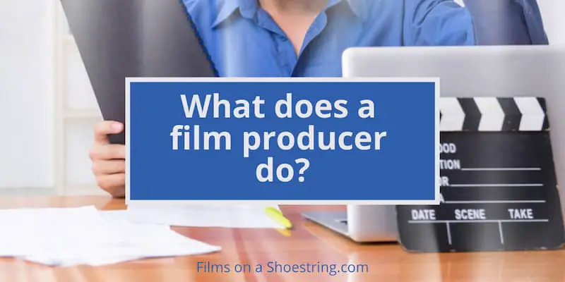 What does a film producer do?