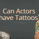 can actors have tattos?