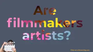 are filmmakers artists?
