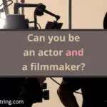 Can you be an actor and a filmmaker title in front of a cameraman and an actor director