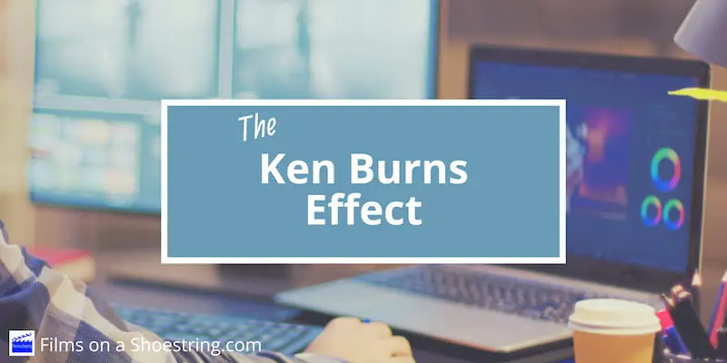 Ken Burns Effect title card with filmmaker busy with video editing software