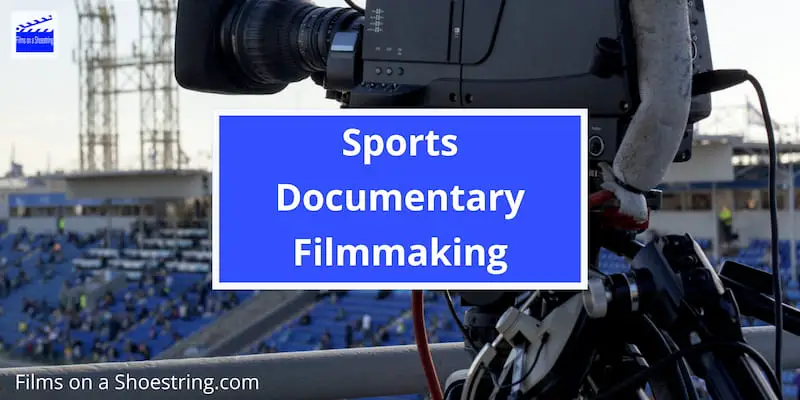 Sports Documentary Filmmaking title card in front of a camera overlooking a sports stadium with spectators