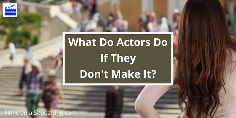 What Do Actors Do If They Don’t Make It?