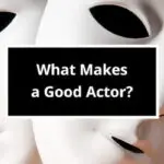 What Makes A Good Actor? title card in front of two theatre stage acting masks