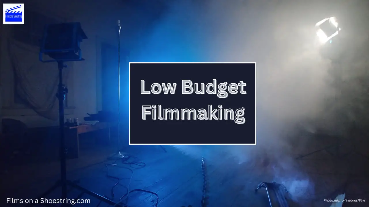 Low Budget Filmmaking: More for Less